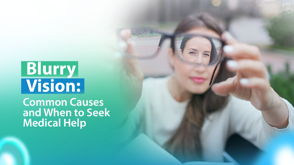 Blurry Vision: Common Causes And When To Seek Medical Help