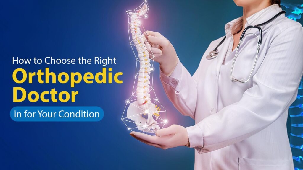 How to Choose the Right Orthopaedic Doctor for Your Condition