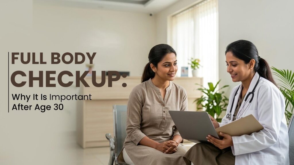 Full Body Checkup: Why It Is Important After Age 30
